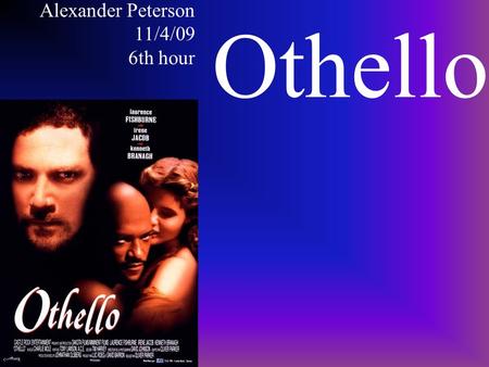 Othello Alexander Peterson 11/4/09 6th hour. Summary This story by William Shakespeare occurs during the Elizabethan era between 1558-1603. The story.