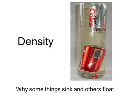 Density Why some things sink and others float. Rainbow Lab.
