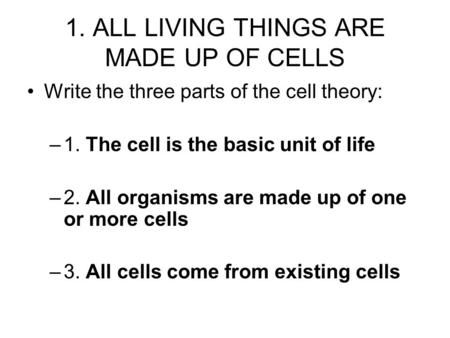 1. ALL LIVING THINGS ARE MADE UP OF CELLS