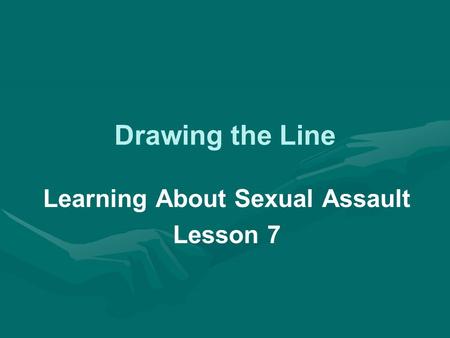 Drawing the Line Learning About Sexual Assault Lesson 7.