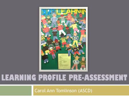 LEARNING PROFILE PRE-ASSESSMENT Carol Ann Tomlinson (ASCD)