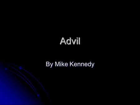 Advil By Mike Kennedy. Commercials  m/watch?v=fZP0pIfdH v0  m/watch?v=fZP0pIfdH v0  m/watch?v=fZP0pIfdH.