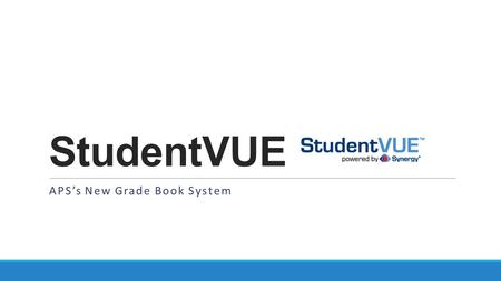 StudentVUE APS’s New Grade Book System.  StudentVUE is your portal to view messages, your calendar, attendance, class schedule, grades, fees (coming.