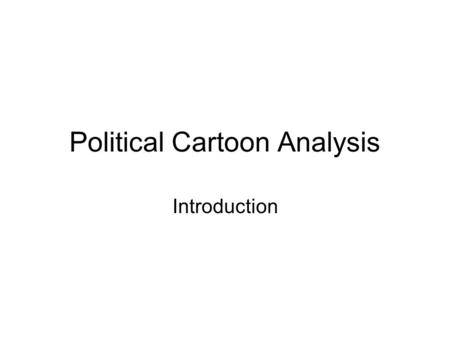 Political Cartoon Analysis Introduction. Key Terms Political Cartoon (P.C.): An interpretive (your own idea or definition of an event, situation or person[s])