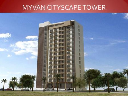 MYVAN CITYSCAPE TOWER. Hotel Lobby and Reception Area Two elevator units Indoor parking Roof deck (swimming pool, function room, viewing deck) Fire.
