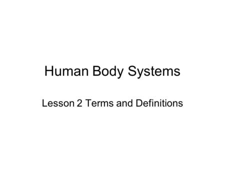 Human Body Systems Lesson 2 Terms and Definitions.