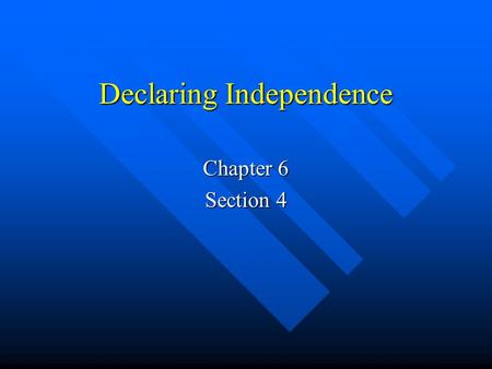 Declaring Independence Chapter 6 Section 4. The Siege of Boston Key ? – What events led to the Battle of Bunker Hill? Key ? – What events led to the Battle.