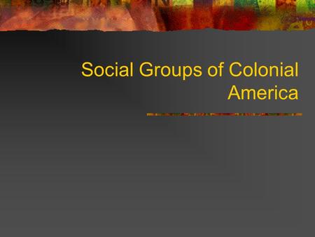 Social Groups of Colonial America