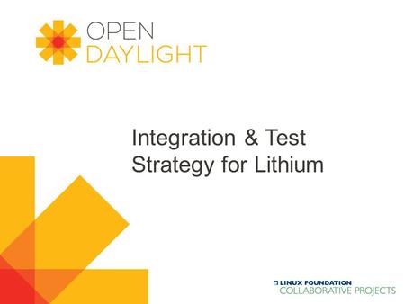 Created by Jan Medved www.opendaylight.org Integration & Test Strategy for Lithium.