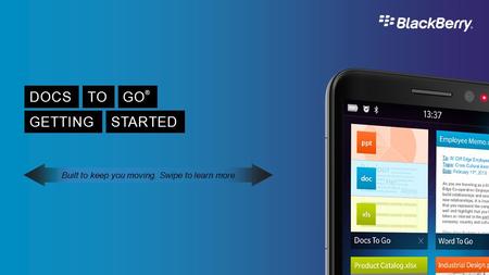 DOCSTOGO ® GETTING STARTED Built to keep you moving. Swipe to learn more.