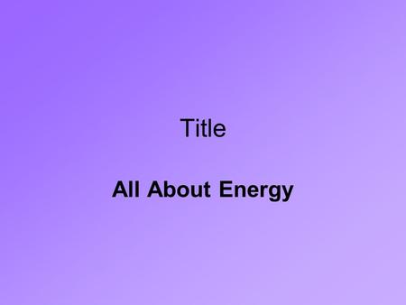 Title All About Energy.