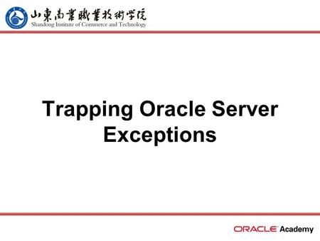 Trapping Oracle Server Exceptions. 2 home back first prev next last What Will I Learn? Describe and provide an example of an error defined by the Oracle.