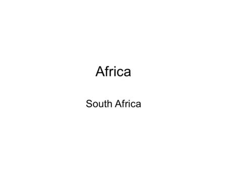Africa South Africa. Location –Lies at the southern tip of Africa –Has seacoasts on two oceans The Atlantic Ocean The Indian Ocean –The country is larger.