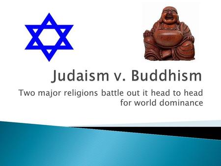 Two major religions battle out it head to head for world dominance.