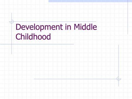 Development in Middle Childhood. Memory Strategies Rehearsal-repeating information to oneself over and over again Organization-grouping together related.