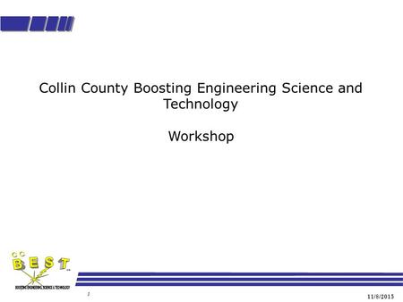11/8/2015 1 Collin County Boosting Engineering Science and Technology Workshop.