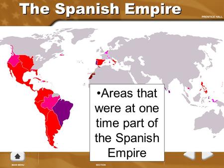 The Spanish Empire Areas that were at one time part of the Spanish Empire.