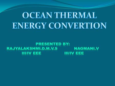 OCEAN THERMAL ENERGY CONVERTION Rajyalakshmi.d.m.v.s nagmani.v