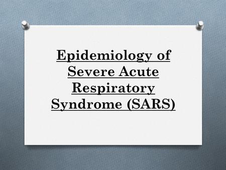 Epidemiology of Severe Acute Respiratory Syndrome (SARS)