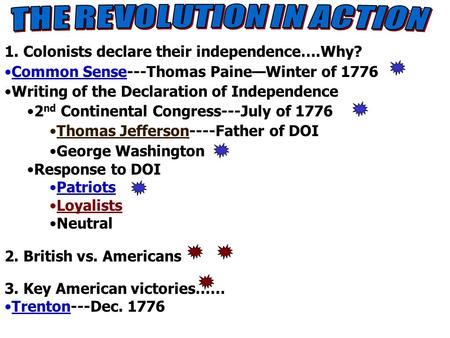 Notes8 1. Colonists declare their independence….Why? Common Sense---Thomas Paine—Winter of 1776 Writing of the Declaration of Independence 2 nd Continental.