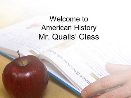 Welcome to American History Mr. Qualls’ Class. Grades Writing assignments 30% Test 10% Computer Projects 10% Class work 30% Participation 10% Homework.