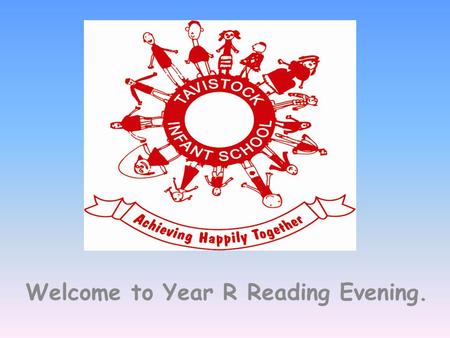 Welcome to Year R Reading Evening.. Development Matters: Reading 40-60 Months Continues a rhyming string. Hears and says the initial sound in words. Can.