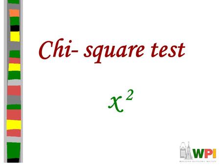 Chi- square test x 2. Chi Square test Symbolized by Greek x 2 pronounced “Ki square” A Test of STATISTICAL SIGNIFICANCE for TABLE data.