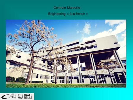 Centrale Marseille : Engineering « à la french ».