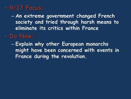 9/17 Focus: 9/17 Focus: – An extreme government changed French society and tried through harsh means to eliminate its critics within France Do Now: Do.