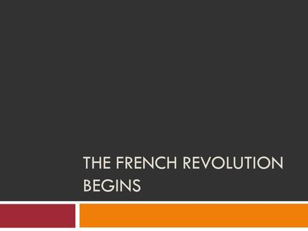 THE FRENCH REVOLUTION BEGINS. I.Conditions – 1780s  French assistance in the American Revolution  and – American failure to pays its debt  poor harvests.