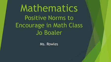 Mathematics Positive Norms to Encourage in Math Class Jo Boaler