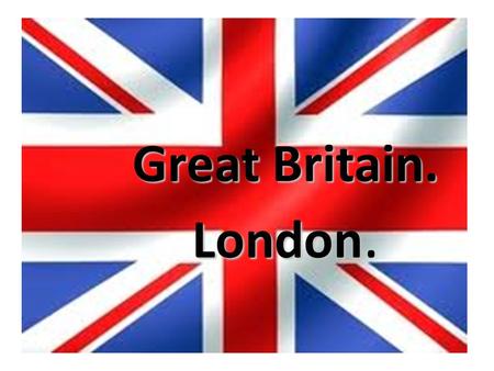 Great Britain. London.. The capital of Great Britain is London. It is situated on the river Thames. The Houses of Parliament is the seat of the British.