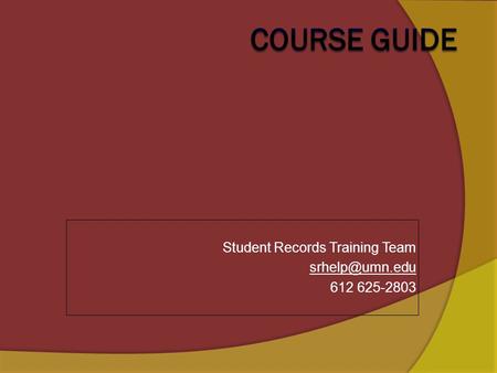 Student Records Training Team 612 625-2803.