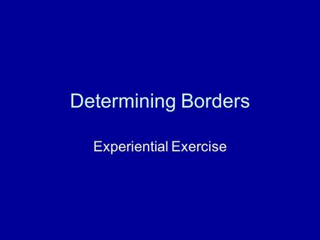 Determining Borders Experiential Exercise. Directions Complete the reading on the Fall of the Ottoman Empire, in your table groups and highlight important.