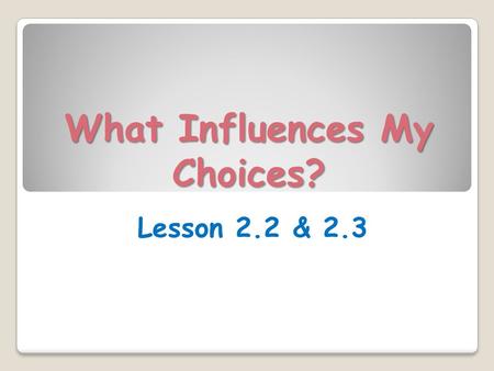 What Influences My Choices?