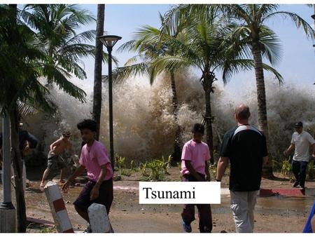 Tsunami.  Coral Reefs.