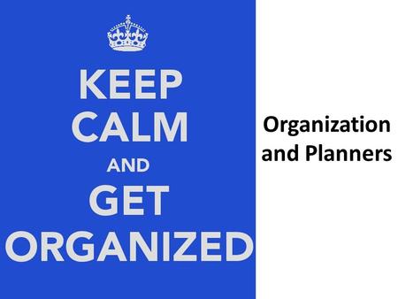 Organization and Planners. Do Any of These Sound Familiar? “I know my homework is in here somewhere. Can I give it to you later?”