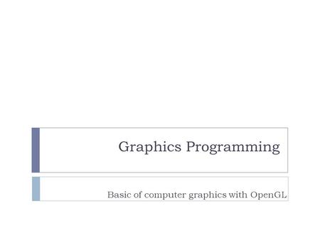 Basic of computer graphics with OpenGL