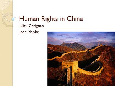 Human Rights in China Nick Carignan Josh Menke. Women The Chinese government recognizes the need for women’s rights but considers women's’ rights as a.