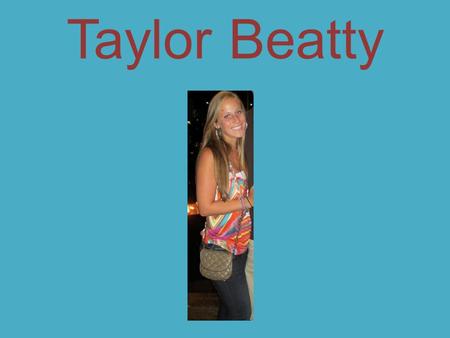Taylor Beatty. New Jersey Attended Cherry Hill East High School in Cherry Hill, NJ Attended an Engineering “camp” for 2 summers (all types of engineering)