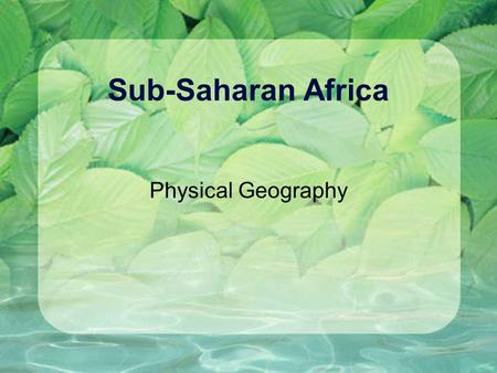 Sub-Saharan Africa Physical Geography.