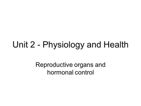 Unit 2 - Physiology and Health