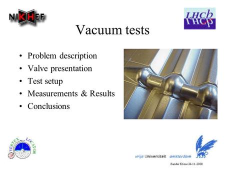 Vacuum tests Problem description Valve presentation Test setup Measurements & Results Conclusions.