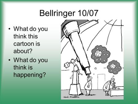Bellringer 10/07 What do you think this cartoon is about? What do you think is happening?