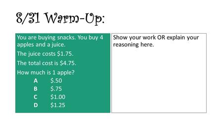 8/31 Warm-Up: You are buying snacks. You buy 4 apples and a juice.