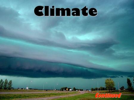 Climate Continued. Layers of the Atmosphere The atmosphere has 4 distinct layers, each with a particular set of properties.The atmosphere has 4 distinct.