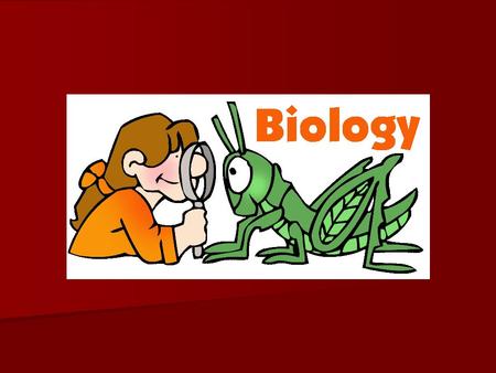 –Biology is the study of life and can be used to both solve societal problems and explain aspects of our daily lives.