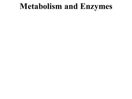 Metabolism and Enzymes. Metabolism- the total of all chemical reactions done in an organism to store or release energy. (the number of molecules built.
