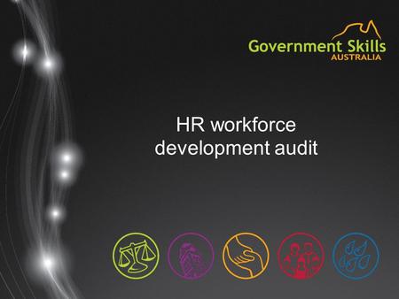 HR workforce development audit. Introducing GSA Our core services: Developing and continually improving Training Packages Providing information and expert.
