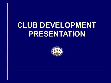 CLUB DEVELOPMENT PRESENTATION. INTRODUCTION  Programme is funded by Sport and Recreation South Africa (SRSA)  SRSA Conditional Grant: Legacy: Club Development.